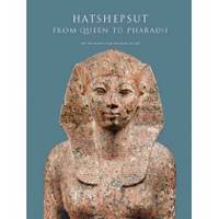 Hatshepsut : from Queen to Pharaoh by H.;Dreyfus, Renee;Kimbell Art Catharine - 2005