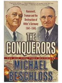 The Conquerors: Roosevelt, Truman and the Destruction of Hitler's Germany, 1941-1945