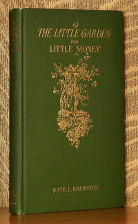 THE LITTLE GARDEN FOR LITTLE MONEY by Kate Brewster - 1924