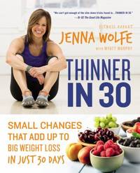 Thinner In 30 : Small Changes That Add up to Big Weight Loss in Just 30 Days