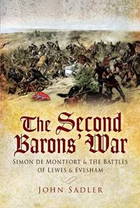 The Second Baron&acirc;s War: Simon de Montfort and the Battles of Lewes and Evesham
