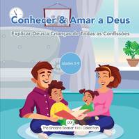 Conhecer & Amar a Deus: Explicar Deus a Crianças de Todas as Confissões