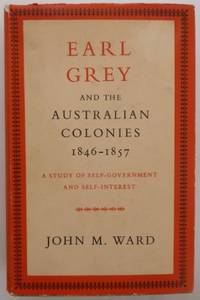 Earl Grey and the Australian colonies 1846-1857 : a study of self-government and self-interest.