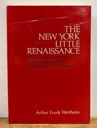 The New York Little Renaissance: Iconoclasm, Modernism, and Nationalism in American Culture, 1908-1917