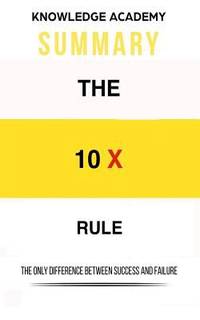 Summary: the 10X Rule : The Only Difference Between Success and Failure
