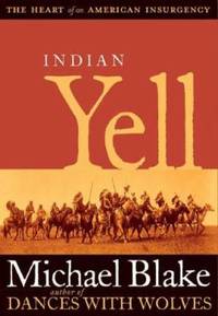 Indian Yell : The Heart of an American Insurgency