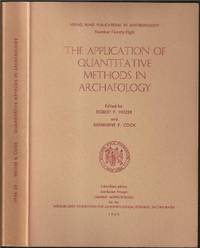 The Application of Quantitative Methods in Archaeology by Robert Fleming Heizer (1915-1979) and Sherburne F. Cook - First - 1960 - from The Book Collector ABAA, ILAB (SKU: BOOKS003693)