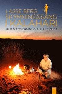 Skymningssång i Kalahari. Hur människan bytte…