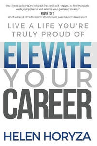 Elevate Your Career: Live A Life You're Truly Proud Of