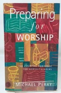 Preparing for Worship by Michael Perry - Paperback - 1995-06-05 - from Cambridge Recycled Books (SKU: WR02200831003)