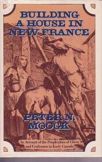 Building A House In New France An Account Of The