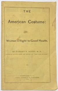 The American costume, or, Woman&#039;s right to good health by Austin, Harriet N - 1872