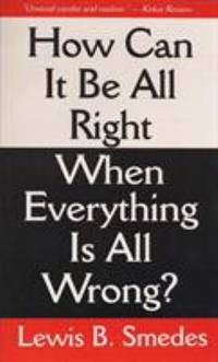 How Can It Be All Right When Everything is All Wrong?