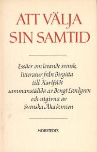 Att välja sin samtid. Essäer om levande svensk…