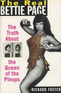 The Real Bettie Page: The Truth About the Queen of the Pinups