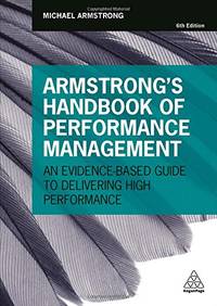 Armstrong's Handbook of Performance Management: An Evidence-Based Guide to Delivering High...