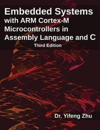 Embedded Systems with ARM Cortex-M Microcontrollers in Assembly Language and C: Third Edition