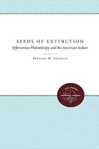 Seeds of Extinction: Jeffersonian Philanthropy and the American Indian