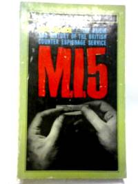M.I.5: The Origin and History of the British Counter Espionage Service