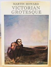 VICTORIAN GROTESQUE. An Illustrated Excursion Into Medical Curiosities, Freaks and abnormalities- Principally of the Victorian Age