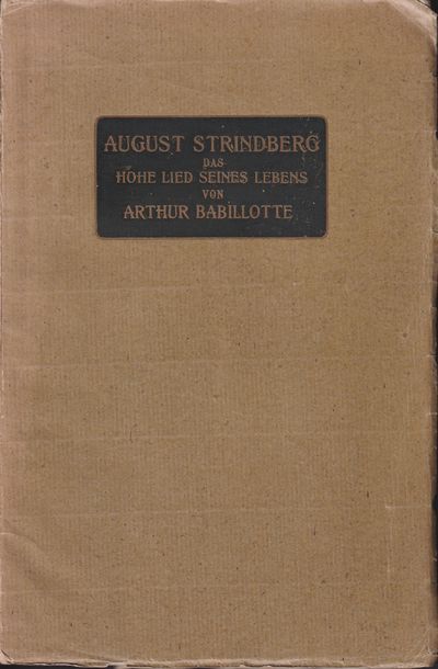 August Strindberg. Das hohe Lied seines Lebens.