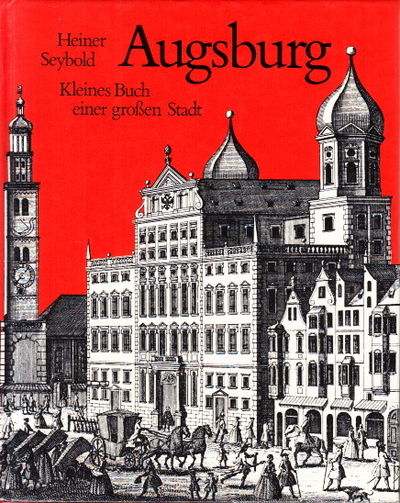 Augsburg. Kleines Buch einer grossen Stadt.