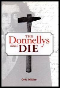 THE DONNELLYS MUST DIE by Miller, Orlo - 2001