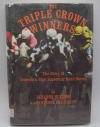 The Triple Crown Winners: The Story of America&#039;s Nine Superstar Race Horses by Wilding, Suzanne and Del Balso, Anthony - 1975