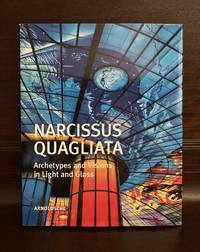 Narcissus Quagliata: Archetypes and Visions in Light and Glass