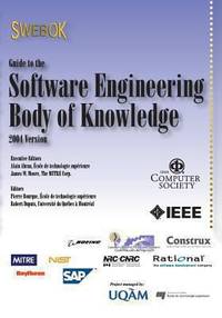 SWEBOK 2004 : Guide to the Software Engineering Body of Knowledge: 2004 Edition