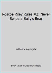 Roscoe Riley Rules #2: Never Swipe a Bully's Bear
