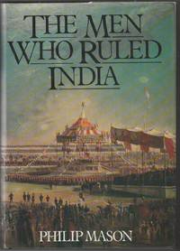 The Men Who Ruled India by Mason Philip - 1985