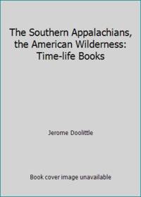 cover of The Southern Appalachians, the American Wilderness: Time-life Books