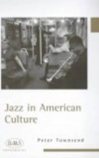 Jazz in American Culture (International Congress and Symposium Series,) by Peter Townsend - 2000-01