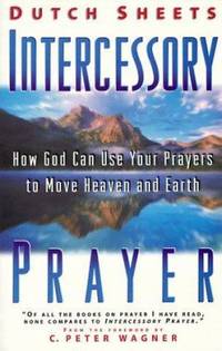 Intercessory Prayer Study Guide : How God Can Use Your Prayers to Move Heaven and Earth