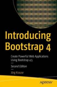 Introducing Bootstrap 4 : Create Powerful Web Applications Using Bootstrap 4.5