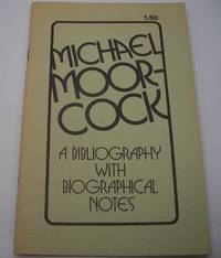 Michael Moorcock: A Bibliography with Biographical notes