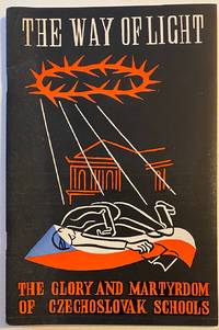 image of The Way of Light. The glory and martyrdom of Czechoslovak schools