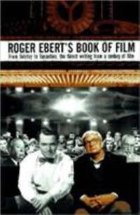 Roger Ebert's Book of Film : From Tolstoy to Tarantino - The Finest Writing from a Century of Film