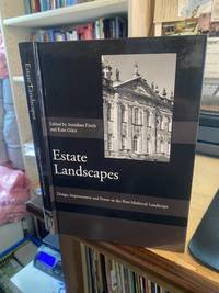 Estate Landscapes: Design, Improvement and Power in the Post-Medieval Landscape