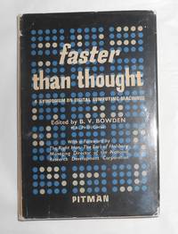 Faster Than Thought - A Symposium on Digital Computing Machines by BOWDEN, B V (edits) Alan Turing, Audrey Bates, Maurice Wilkes, Albert Uttley, Keith Tocher, Christopher Strachey, Sidney Michaelson et al (contributors) - 1953