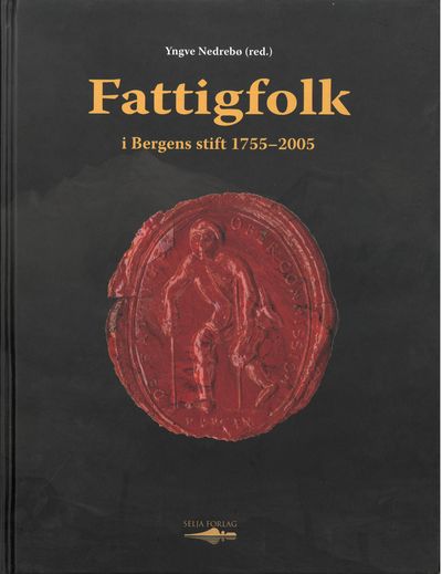 Fattigfolk i Bergens stift 1755-2005.