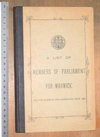 image of A list of Members of Parliament for Warwick, and for Warwick and Leamington from 1885.