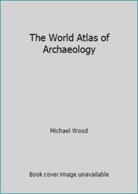 The World Atlas of Archaeology