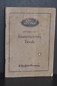 Ford Model &quot;A&quot; Instruction Book (1930) by Service Department- Ford Motor Company - 1930