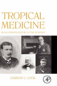 Tropical Medicine: An Illustrated History of The Pioneers