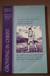 Growing In Christ  A Thirteen-Week Follow-Up Course for New and Growing  Christians by Navigators, The - 2007