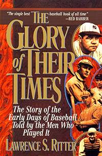 image of The Glory of Their Times: The Story of the Early Days of Baseball Told by the Men Who Played It