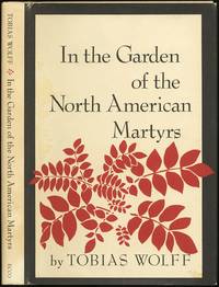 In the Garden of the North American Martyrs by WOLFF, Tobias - 1981