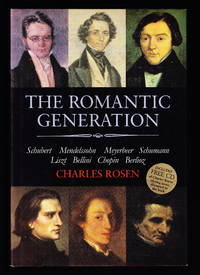 image of The Romantic Generation: Schubert, Mendelssohn, Meyerbeer, Schumann, Liszt, Bellini, Chopin, Berlioz